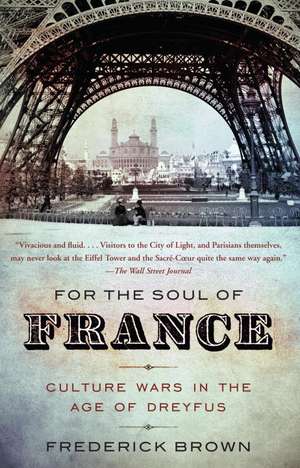 For the Soul of France: Culture Wars in the Age of Dreyfus de Frederick Brown