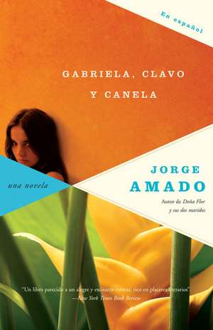 Gabriela, Clavo y Canela: Cronica de una Ciudad del Interior de Jorge Amado