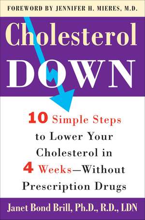 Cholesterol Down: Ten Simple Steps to Lower Your Cholesterol in Four Weeks--Without Prescription Drugs de Janet Bond Brill