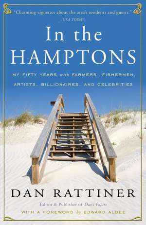 In the Hamptons: My Fifty Years with Farmers, Fishermen, Artists, Billionaires, and Celebrities de Dan Rattiner