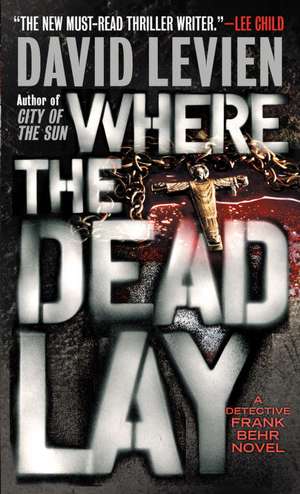 Where the Dead Lay: A Detective Frank Behr Novel de David Levien