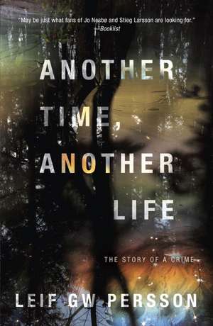 Another Time, Another Life: The Story of a Crime de Leif GW Persson