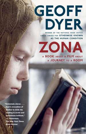 Zona: A Book about a Film about a Journey to a Room de Geoff Dyer