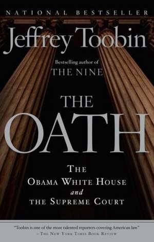 The Oath: The Obama White House and the Supreme Court de Jeffrey Toobin