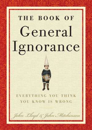 The Book of General Ignorance de John Lloyd