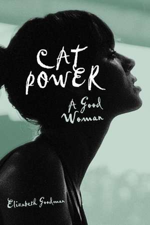 Cat Power: A Good Woman de Elizabeth Goodman