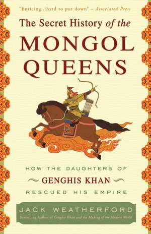 The Secret History of the Mongol Queens de Jack Weatherford