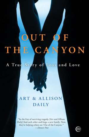 Out of the Canyon: A True Story of Loss and Love de Art Daily