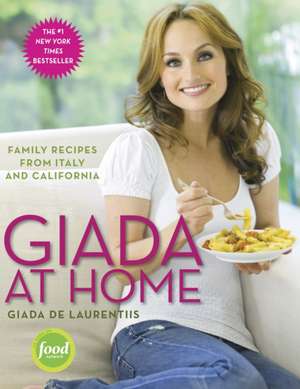 Giada at Home: Family Recipes from Italy and California de Giada De Laurentiis