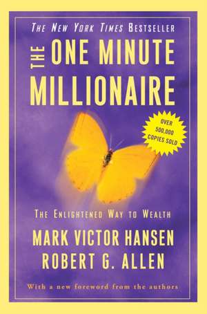 The One Minute Millionaire: The Enlightened Way to Wealth de Mark Victor Hansen