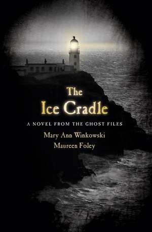 The Ice Cradle: A Novel from the Ghost Files de Mary Ann Winkowski