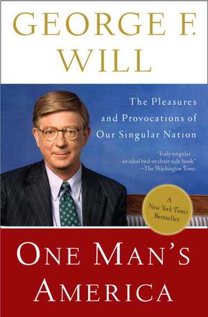 One Man's America: The Pleasures and Provocations of Our Singular Nation de George F. Will