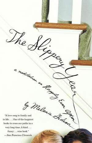 The Slippery Year: A Meditation on Happily Ever After de Melanie Gideon