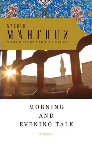 Morning and Evening Talk de Naguib Mahfouz