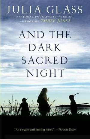 And the Dark Sacred Night de Julia Glass