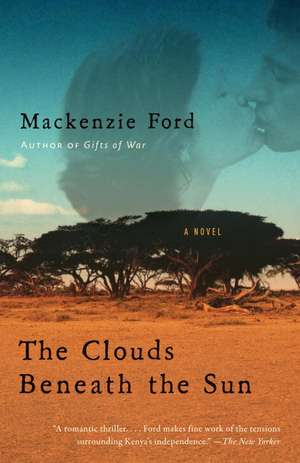 The Clouds Beneath the Sun: Rebels, Radicals, and Reformers in the Making of the Nation de MacKenzie Ford