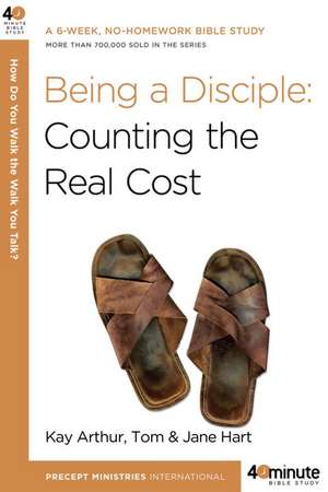 Being a Disciple: Counting the Real Cost de Kay Arthur