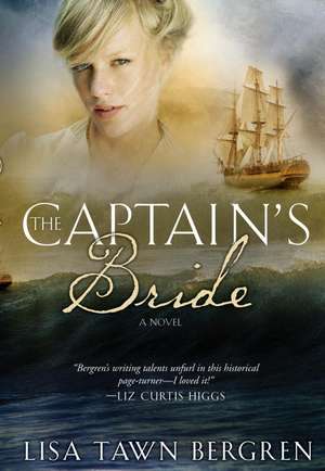 The Captain's Bride de Lisa T. Bergren