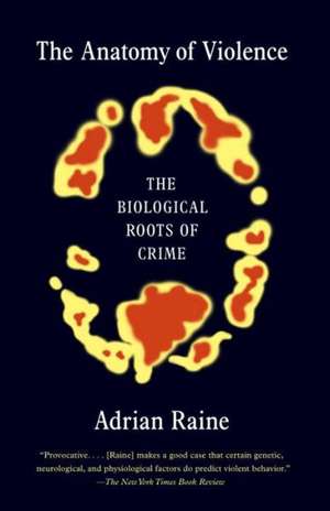 The Anatomy of Violence: The Biological Roots of Crime de Adrian Raine