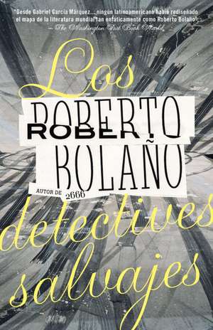 Los Detectives Salvajes / The Savage Detectives de Roberto Bolaño