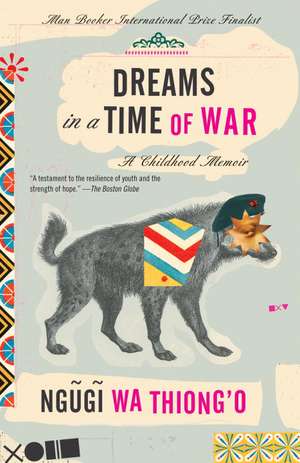 Dreams in a Time of War: A Childhood Memoir de Ngugi Wa Thiong'o