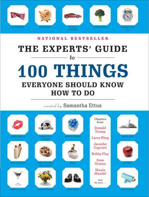 The Experts' Guide to 100 Things Everyone Should Know How to Do de Samantha Ettus