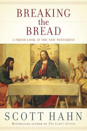 Consuming the Word: The New Testament and the Eucharist in the Early Church de Scott Hahn