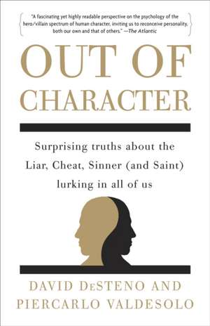 Out of Character: Surprising Truths about the Liar, Cheat, Sinner (and Saint) Lurking in All of Us de David DeSteno