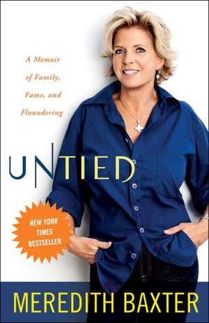 Untied: A Memoir of Family, Fame, and Floundering de Meredith Baxter