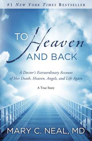 To Heaven and Back de Mary C. Neal