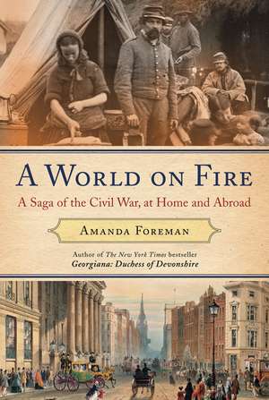 A World on Fire: Britain's Crucial Role in the American Civil War de Amanda Foreman