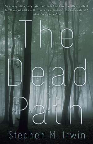 The Dead Path de Stephen M. Irwin