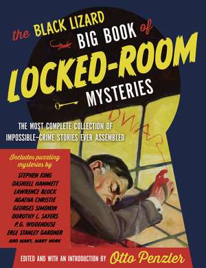 The Black Lizard Big Book of Locked-Room Mysteries: The Most Complete Collection of Impossible-Crime Stories Ever Assembled de Otto Penzler