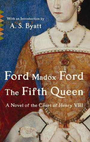 The Fifth Queen: A Novel about the Creation de Ford Madox Ford