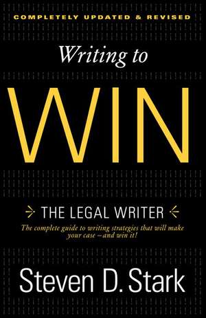 Writing to Win: The Legal Writer de Steven D. Stark