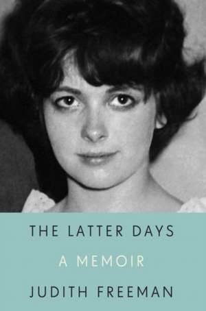 The Latter Days: A Memoir de Judith Freeman