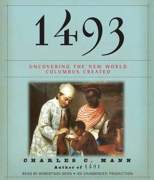 1493: Uncovering the New World Columbus Created de Charles C. Mann