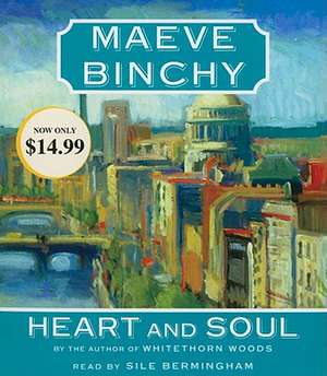 Heart and Soul: Uncovering the New World Columbus Created de Maeve Binchy