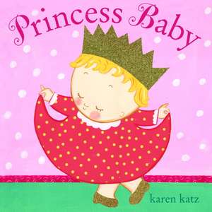 Princess Baby de Karen Katz