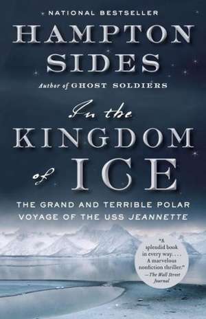 In the Kingdom of Ice: The Grand and Terrible Polar Voyage of the USS Jeannette de Hampton Sides