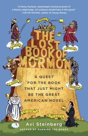 The Lost Book of Mormon: A Quest for the Book That Just Might Be the Great American Novel de Avi Steinberg