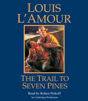 The Trail to Seven Pines de Louis L'Amour