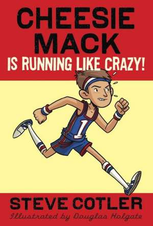 Cheesie Mack Is Running Like Crazy! de Steve Cotler