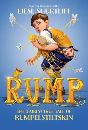 Rump: The True Story of Rumpelstiltskin de Liesl Shurtliff