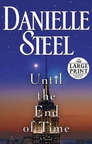 Until the End of Time de Danielle Steel