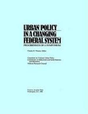 Urban Policy in a Changing Federal System de National Research Council