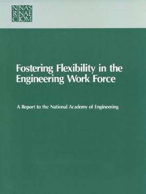 Fostering Flexibility in the Engineering Work Force de Policy And Global Affairs