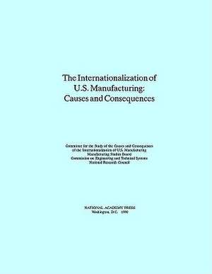 The Internationalization of U.S. Manufacturing: Causes and Consequences de Committee for the Study of the Causes an