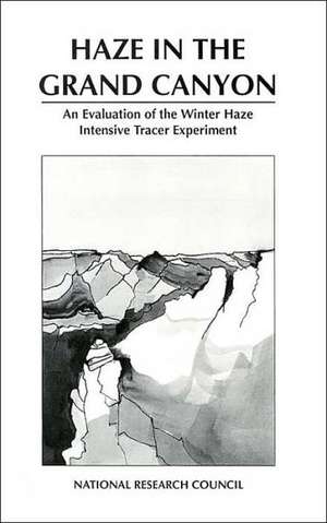 Haze in the Grand Canyon: An Evaluation of the Winter Haze Intensive Tracer Experiment de National Academy Press