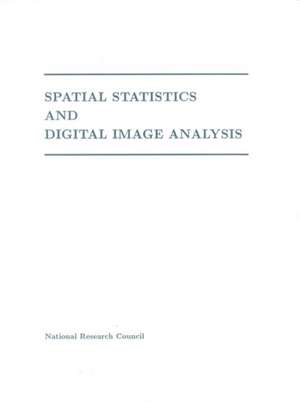 Spatial Statistics and Digital Image Analysis de National Research Council